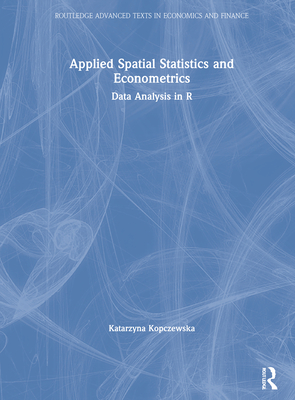 Applied Spatial Statistics and Econometrics: Data Analysis in R - Kopczewska, Katarzyna