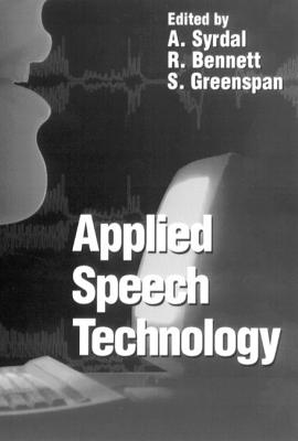 Applied Speech Technology - Syrdal, Ann K (Editor), and Bennett, Raymond W (Editor), and Greenspan, Steven L (Editor)