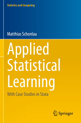 Applied Statistical Learning: With Case Studies in Stata - Schonlau, Matthias