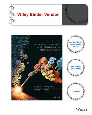 Applied Statistics and Probability for Engineers 6e Binder Ready Version + WileyPLUS Registration Card - Montgomery, Douglas C., and Runger, George C.