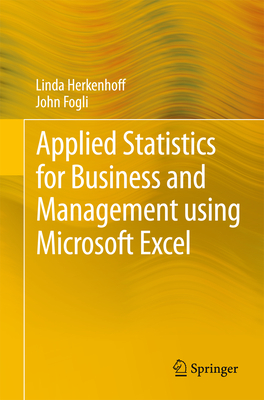 Applied Statistics for Business and Management Using Microsoft Excel - Herkenhoff, Linda, and Fogli, John