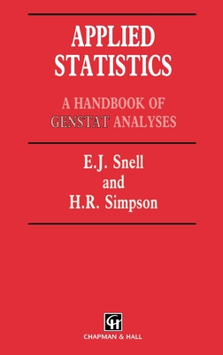 Applied Statistics: Handbook of GENSTAT Analysis - Snell, E J, and Simpson, H
