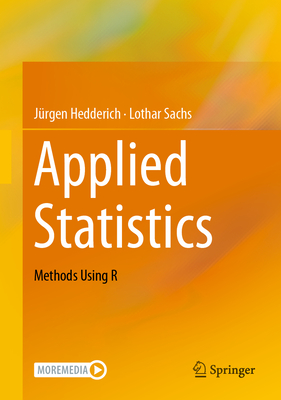 Applied Statistics: Methods Using R - Hedderich, Jrgen, and Sachs, Lothar
