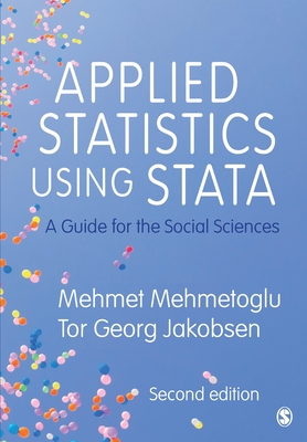 Applied Statistics Using Stata: A Guide for the Social Sciences - Mehmetoglu, Mehmet, and Jakobsen, Tor Georg