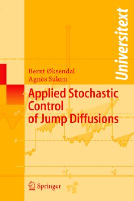 Applied Stochastic Control of Jump Diffusions - Oksendal, Bernt K, and Sulem, Agnhs, and A~ksendal, Bernt