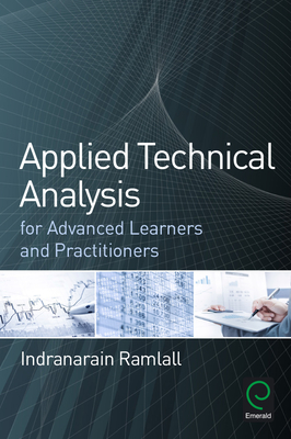 Applied Technical Analysis for Advanced Learners and Practitioners - Ramlall, Indranarain
