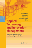 Applied Technology and Innovation Management: Insights and Experiences from an Industry-Leading Innovation Centre