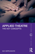 Applied Theatre: The Key Concepts