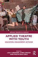 Applied Theatre with Youth: Education, Engagement, Activism
