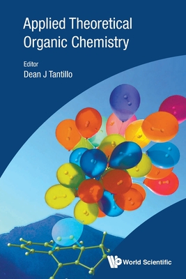 Applied Theoretical Organic Chemistry - Tantillo, Dean J (Editor)