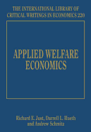 Applied Welfare Economics - Just, Richard E (Editor), and Hueth, Darell L (Editor), and Schmitz, Andrew (Editor)