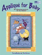 Applique for Baby: 20 Charming Projects for the Nursery - Beesley, Terrece, and Boerens, Trice