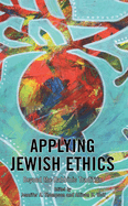 Applying Jewish Ethics: Beyond the Rabbinic Tradition