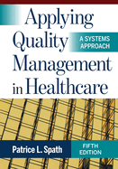 Applying Quality Management in Healthcare: A Systems Approach