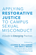 Applying Restorative Justice to Campus Sexual Misconduct: A Guide to Emerging Practices