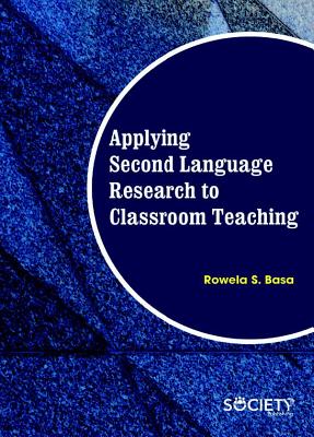 Applying Second Language Research to Classroom Teaching - Basa, Rowela S.