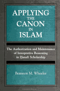 Applying the Canon in Islam: The Authorization and Maintenance of Interpretive Reasoning in Hanafi Scholarship