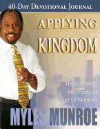 Applying the Kingdom 40-Day Devotional Journal: Rediscovering the Priority of God for Mankind
