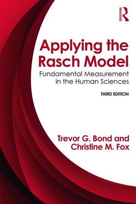 Applying the Rasch Model: Fundamental Measurement in the Human Sciences, Third Edition - Bond, Trevor