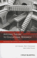 Applying Theory to Educational Research: An Introductory Approach with Case Studies