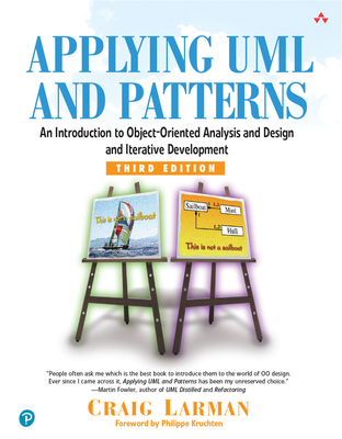 Applying UML and Patterns: An Introduction to Object-Oriented Analysis and Design and Iterative Development - Larman, Craig