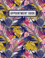 Appointment Book: 15 Minute Increments - Appointment Planner - Daily Hourly Schedule - + BONUS Client Information Pages - Modern Tropical Palms