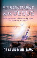 Appointment with Jesus: Discovering the life-changing power of intimacy with Jesus