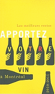 Apportez Votre Vin: Les Meilleurs Restos  Montral 2010-2011
