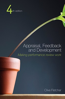 Appraisal, Feedback and Development: Making Performance Review Work - Fletcher, Clive, and Williams, Richard