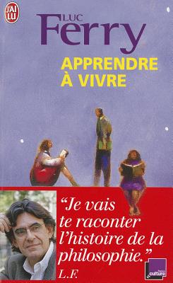 Apprendre a Vivre - Ferry, Luc