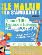 Apprendre Le Malais En s'Amusant - Niveau Avanc: Intermdiaire  Difficile - tudiez 100 Thmatiques Essentielles Grce Aux Mots Mls - Vol.1