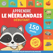 Apprendre le n?erlandais - 150 mots avec prononciation - D?butant: Imagier pour enfants bilingues