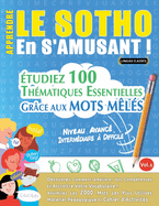 Apprendre Le Sotho En s'Amusant - Niveau Avanc: Intermdiaire  Difficile - tudiez 100 Thmatiques Essentielles Grce Aux Mots Mls - Vol.1