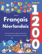 Apprenez Franais Nerlandais: 1 200 mots du quotidien avec guide de prononciation: Un vocabulaire visuel bilingue pour les enfants