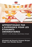 Apprentissage Par l'Exp?rience Pour Les ?tudiants Universitaires