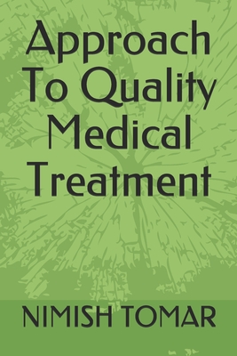 Approach To Quality Medical Treatment - Tomar, Nimish