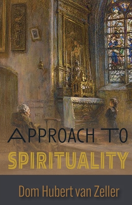 Approach to Spirituality - Van Zeller, Dom Hubert