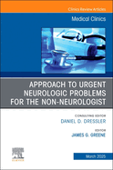 Approach to Urgent Neurologic Problems for the Non-Neurologist, an Issue of Medical Clinics of North America: Volume 109-2