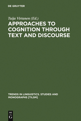 Approaches to Cognition Through Text and Discourse - Virtanen, Tuija (Editor)