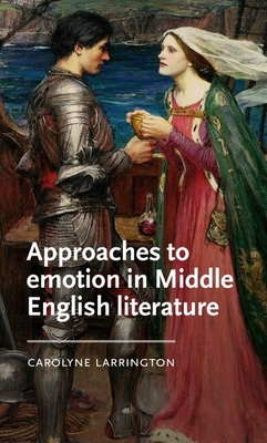 Approaches to Emotion in Middle English Literature - Larrington, Carolyne