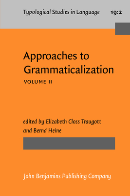 Approaches to Grammaticalization: Volume II. Types of Grammatical Markers - Traugott, Elizabeth Closs (Editor), and Heine, Bernd (Editor)
