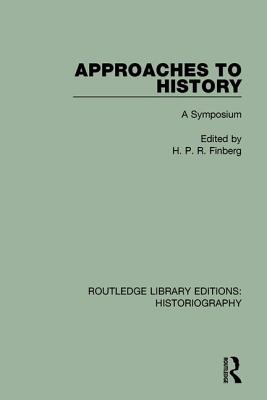 Approaches to History: A Symposium - Finberg, H P R