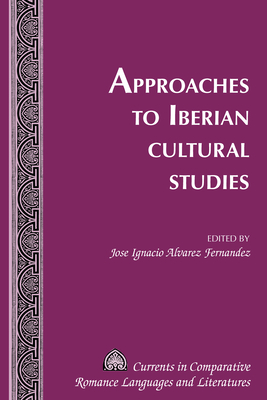 Approaches to Iberian Cultural Studies - Alvarez Fernandez, Jose Ignacio (Editor)