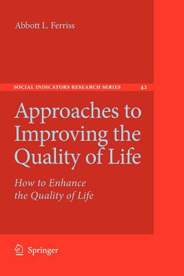 Approaches to Improving the Quality of Life: How to Enhance the Quality of Life - Ferriss, Abbott L.