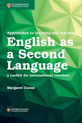 Approaches to Learning and Teaching English as a Second Language: A Toolkit for International Teachers - Cooze, Margaret