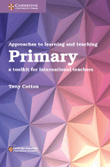 Approaches to Learning and Teaching Primary: A Toolkit for International Teachers