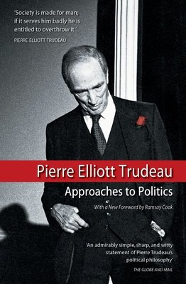 Approaches to Politics - Trudeau, Pierre Elliott