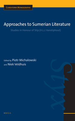 Approaches to Sumerian Literature: Studies in Honour of Stip (H.L.J. Vanstiphout) - Michalowski, Piotr (Editor), and Veldhuis, Niek (Editor)