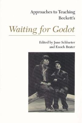 Approaches to Teaching Beckett's Waiting for Godot - Schlueter, June (Editor), and Brater, Enoch (Editor)