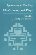Approaches to teaching Eliot's poetry and plays